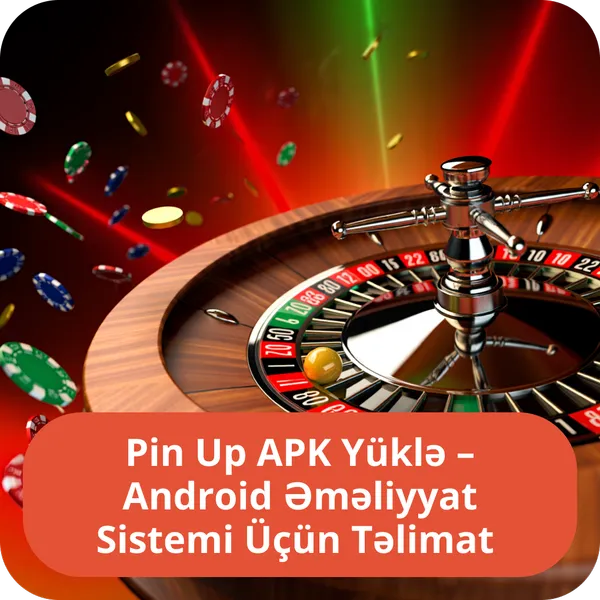 Pin Up APK Yüklə – Android Əməliyyat Sistemi Üçün Təlimat